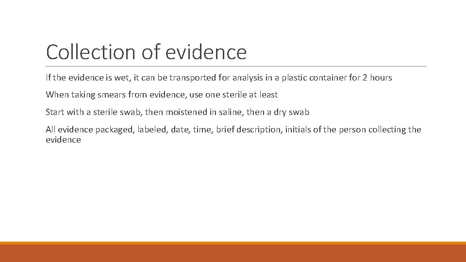 Collection of evidence If the evidence is wet, it can be transported for analysis
