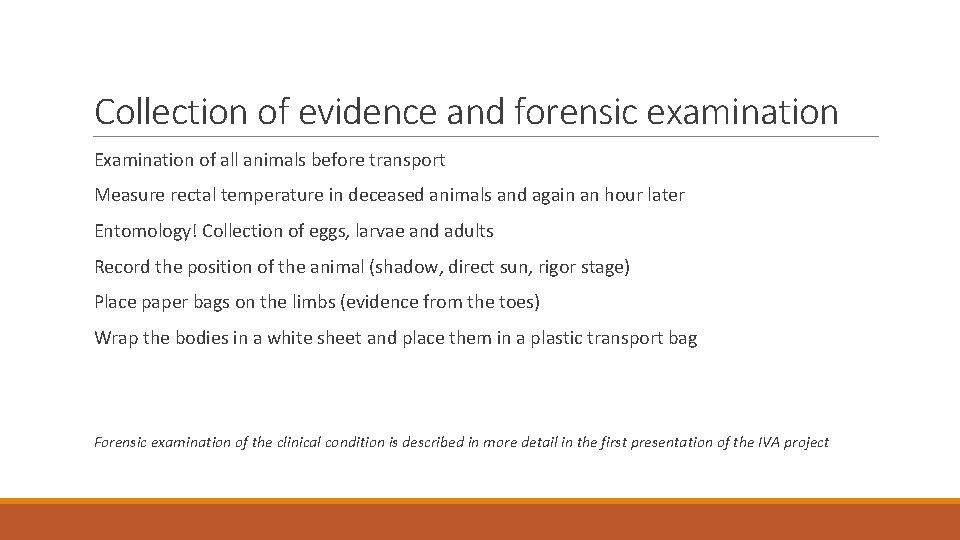 Collection of evidence and forensic examination Examination of all animals before transport Measure rectal