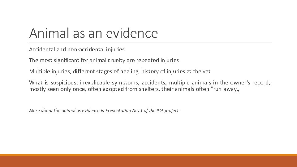 Animal as an evidence Accidental and non-accidental injuries The most significant for animal cruelty