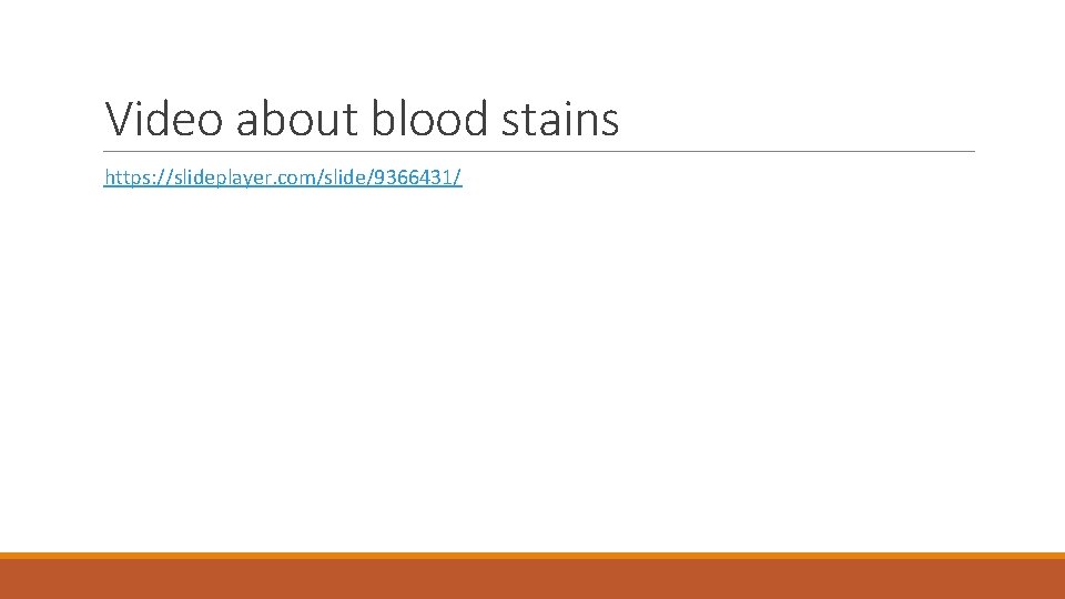 Video about blood stains https: //slideplayer. com/slide/9366431/ 