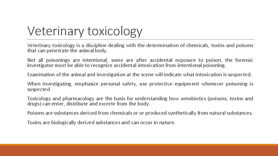 Veterinary toxicology is a discipline dealing with the determination of chemicals, toxins and poisons