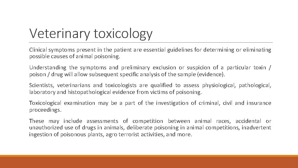 Veterinary toxicology Clinical symptoms present in the patient are essential guidelines for determining or