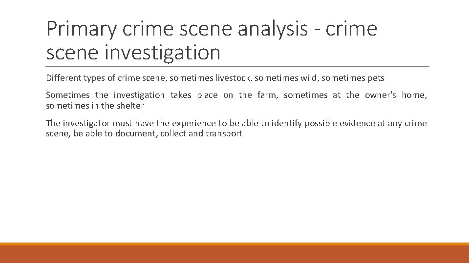 Primary crime scene analysis - crime scene investigation Different types of crime scene, sometimes
