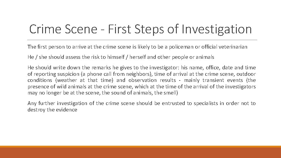 Crime Scene - First Steps of Investigation The first person to arrive at the
