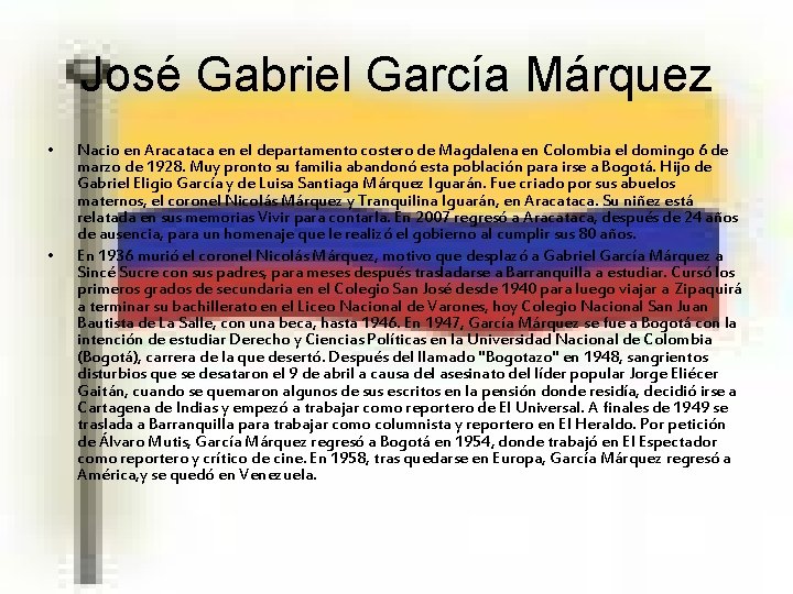 José Gabriel García Márquez • • Nacio en Aracataca en el departamento costero de