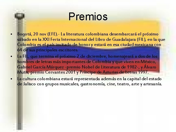 Premios • Bogotá, 20 nov (EFE). - La literatura colombiana desembarcará el próximo sábado