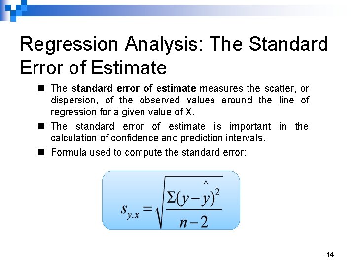 Regression Analysis: The Standard Error of Estimate n The standard error of estimate measures