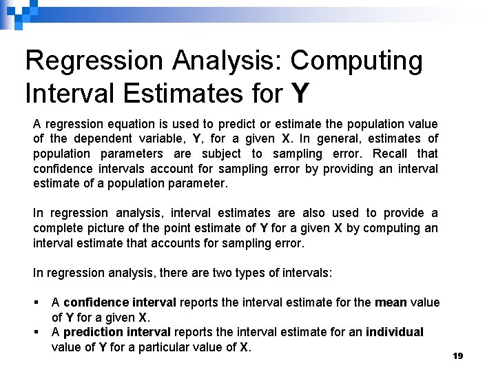 Regression Analysis: Computing Interval Estimates for Y A regression equation is used to predict