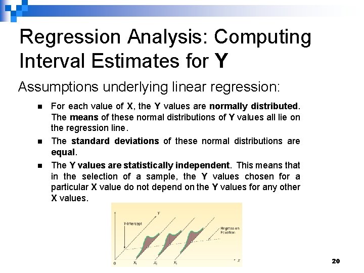 Regression Analysis: Computing Interval Estimates for Y Assumptions underlying linear regression: n n n