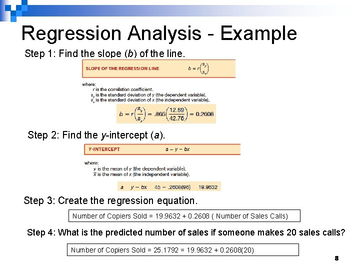 Regression Analysis - Example Step 1: Find the slope (b) of the line. Step