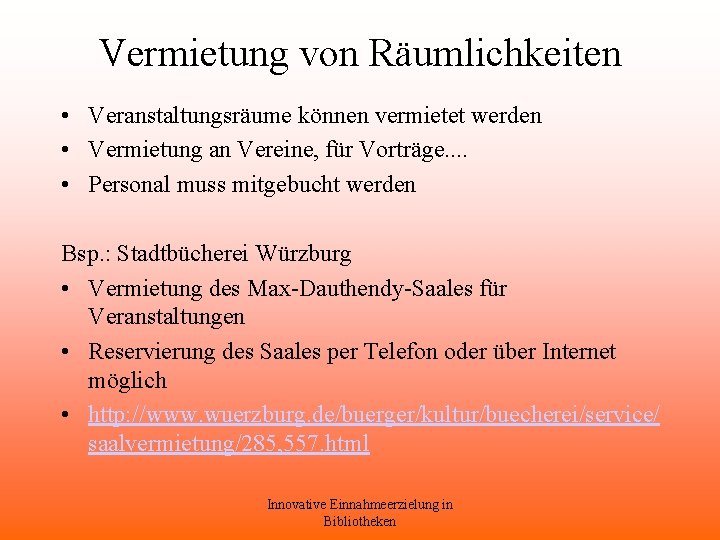 Vermietung von Räumlichkeiten • Veranstaltungsräume können vermietet werden • Vermietung an Vereine, für Vorträge.