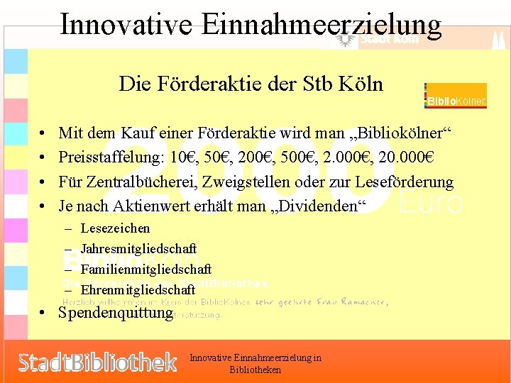 Innovative Einnahmeerzielung Die Förderaktie der Stb Köln • • Mit dem Kauf einer Förderaktie