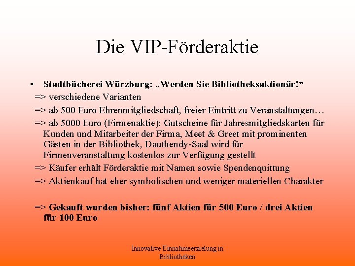 Die VIP-Förderaktie • Stadtbücherei Würzburg: „Werden Sie Bibliotheksaktionär!“ => verschiedene Varianten => ab 500
