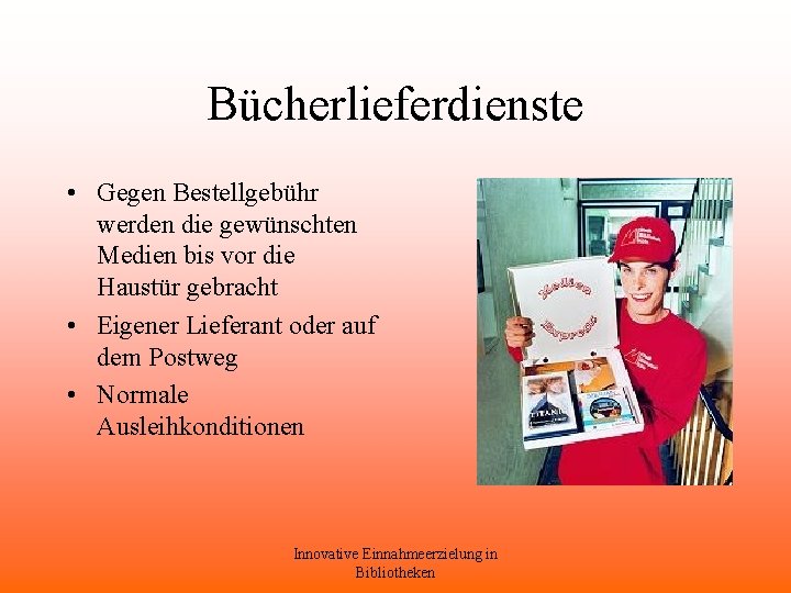 Bücherlieferdienste • Gegen Bestellgebühr werden die gewünschten Medien bis vor die Haustür gebracht •