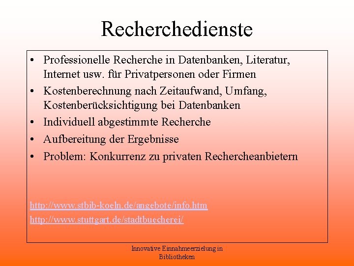 Recherchedienste • Professionelle Recherche in Datenbanken, Literatur, Internet usw. für Privatpersonen oder Firmen •