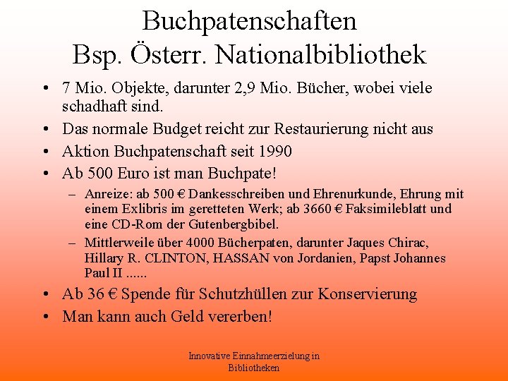 Buchpatenschaften Bsp. Österr. Nationalbibliothek • 7 Mio. Objekte, darunter 2, 9 Mio. Bücher, wobei
