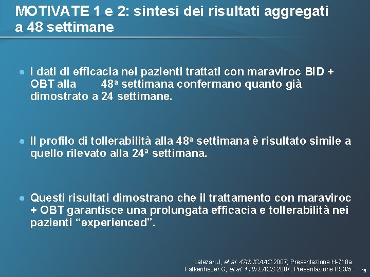 MOTIVATE 1 e 2: sintesi dei risultati aggregati a 48 settimane ● I dati