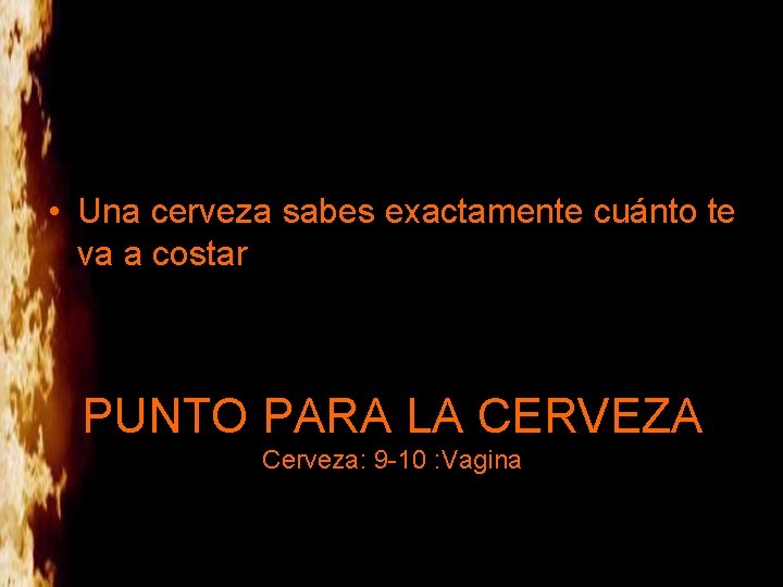  • Una cerveza sabes exactamente cuánto te va a costar PUNTO PARA LA