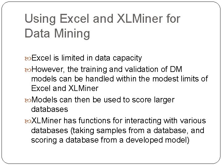 Using Excel and XLMiner for Data Mining Excel is limited in data capacity However, Using Excel and XLMiner for Data Mining Excel is limited in data capacity However,