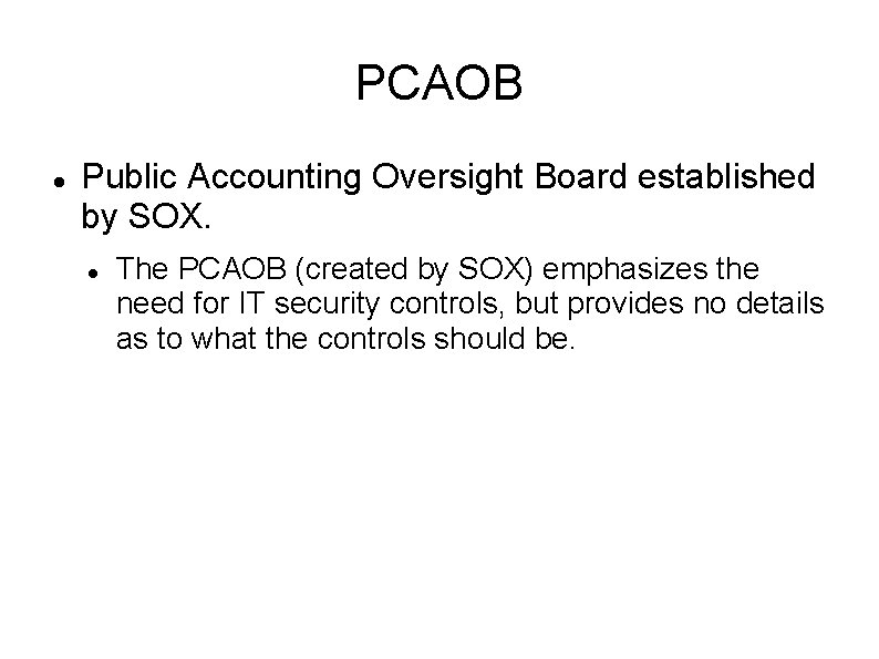 PCAOB Public Accounting Oversight Board established by SOX. The PCAOB (created by SOX) emphasizes