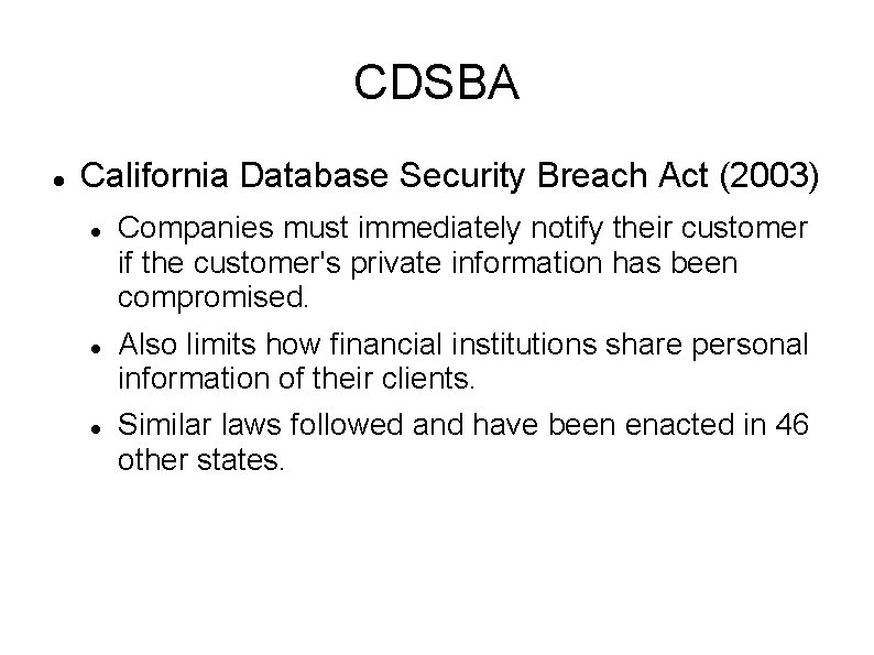 CDSBA California Database Security Breach Act (2003) Companies must immediately notify their customer if