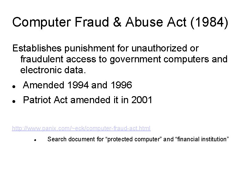 Computer Fraud & Abuse Act (1984) Establishes punishment for unauthorized or fraudulent access to