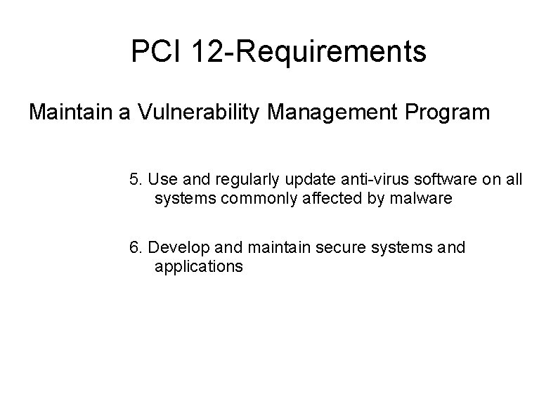 PCI 12 -Requirements Maintain a Vulnerability Management Program 5. Use and regularly update anti-virus