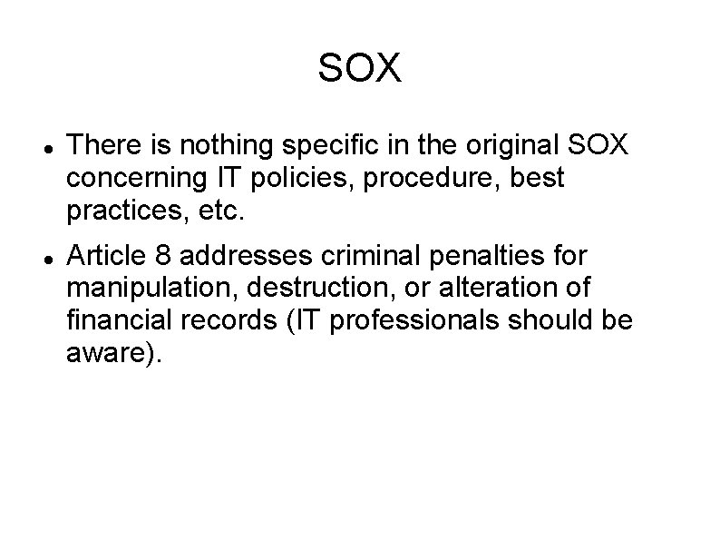 SOX There is nothing specific in the original SOX concerning IT policies, procedure, best