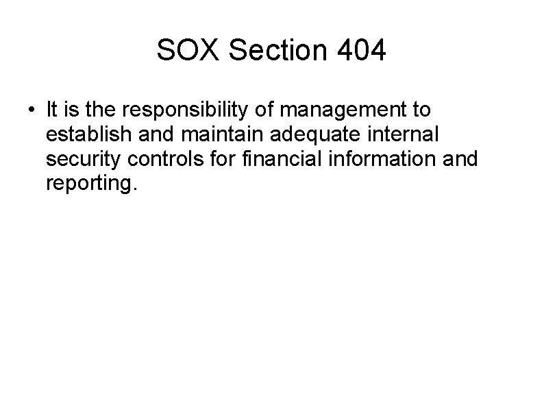 SOX Section 404 • It is the responsibility of management to establish and maintain
