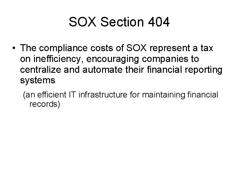 SOX Section 404 • The compliance costs of SOX represent a tax on inefficiency,