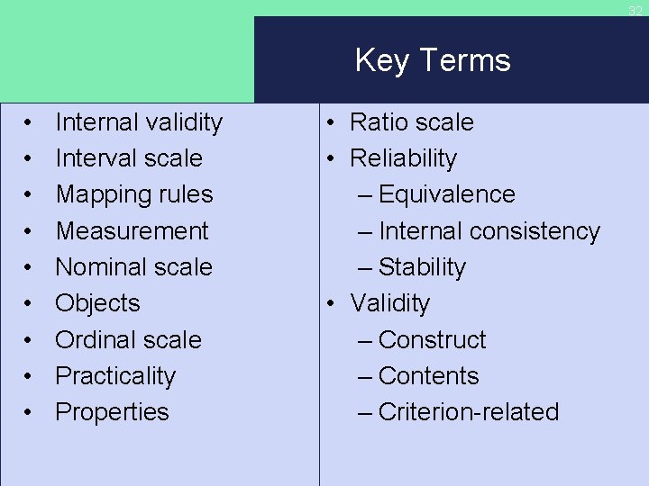 32 Key Terms • • • Internal validity Interval scale Mapping rules Measurement Nominal