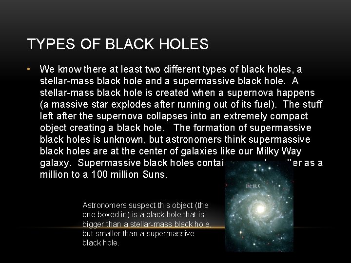 TYPES OF BLACK HOLES • We know there at least two different types of