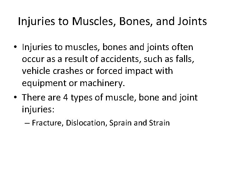 Injuries to Muscles, Bones, and Joints • Injuries to muscles, bones and joints often