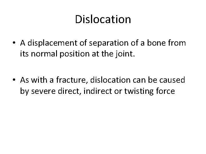 Dislocation • A displacement of separation of a bone from its normal position at