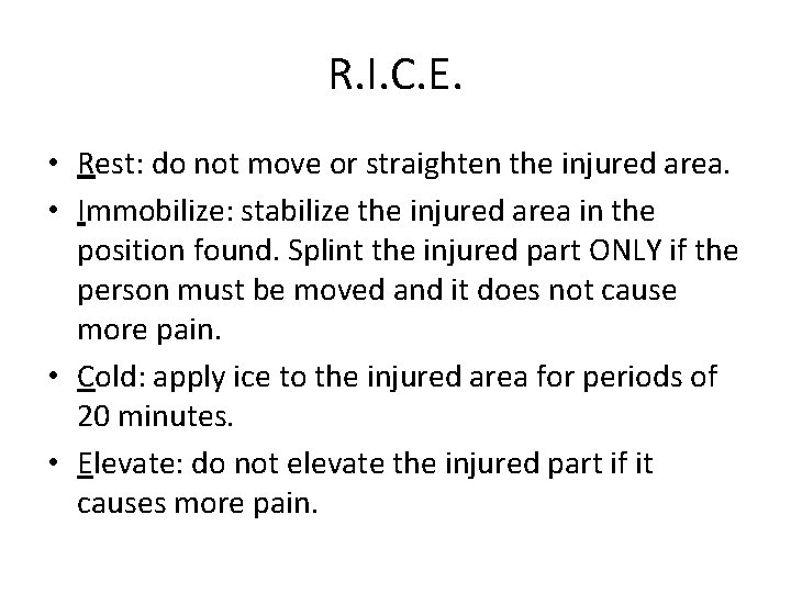 R. I. C. E. • Rest: do not move or straighten the injured area.