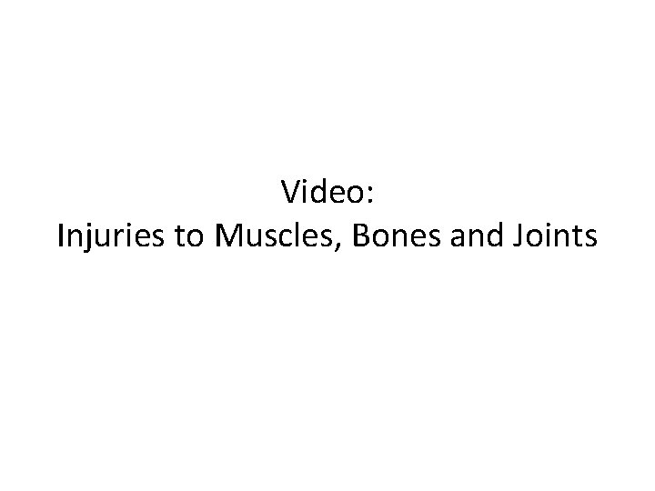 Video: Injuries to Muscles, Bones and Joints 