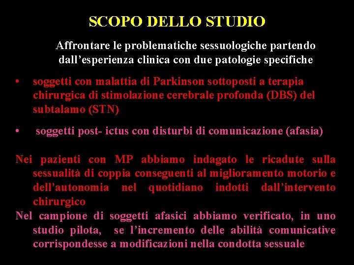 SCOPO DELLO STUDIO Affrontare le problematiche sessuologiche partendo dall’esperienza clinica con due patologie specifiche