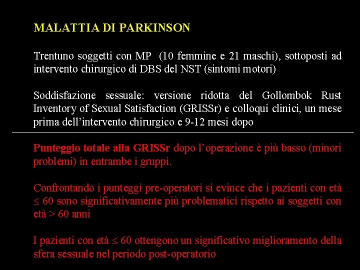 MALATTIA DI PARKINSON Trentuno soggetti con MP (10 femmine e 21 maschi), sottoposti ad