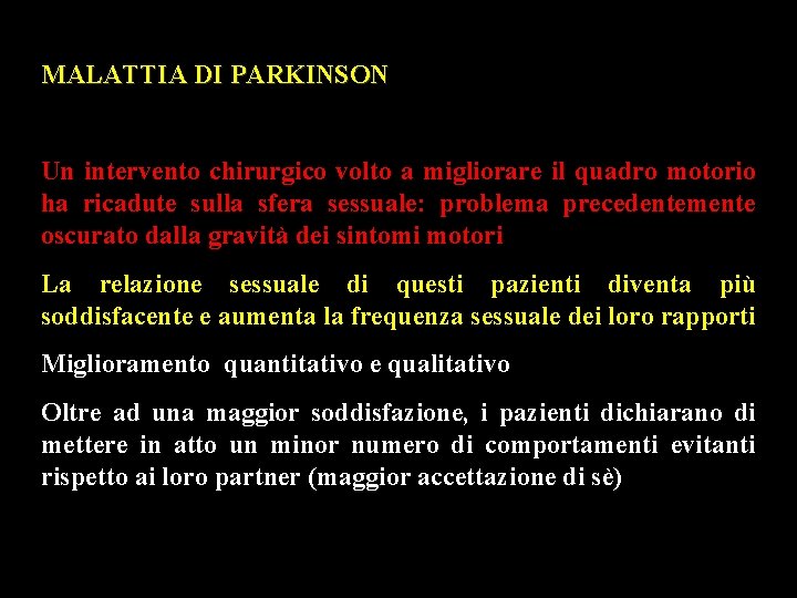 MALATTIA DI PARKINSON Un intervento chirurgico volto a migliorare il quadro motorio ha ricadute