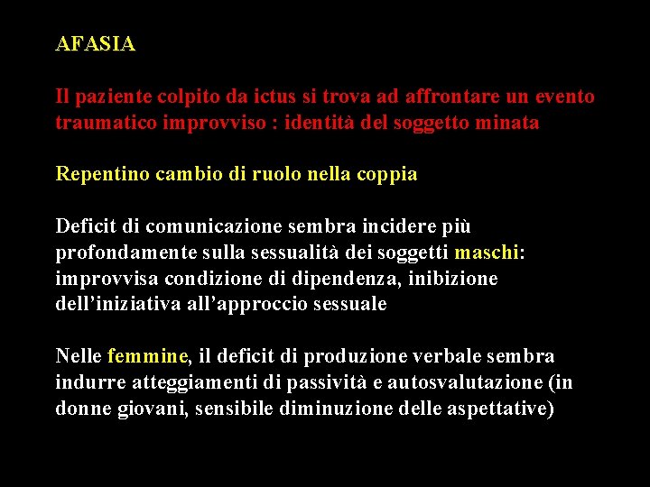 AFASIA Il paziente colpito da ictus si trova ad affrontare un evento traumatico improvviso