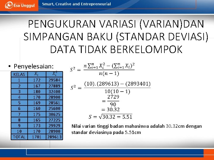 PENGUKURAN VARIASI (VARIAN)DAN SIMPANGAN BAKU (STANDAR DEVIASI) DATA TIDAK BERKELOMPOK • Penyelesaian: KELAS 1