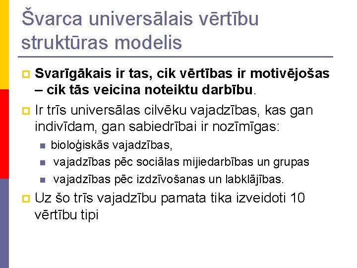 Švarca universālais vērtību struktūras modelis Svarīgākais ir tas, cik vērtības ir motivējošas – cik