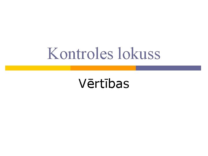 Kontroles lokuss Vērtības 