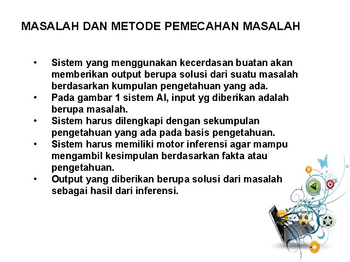 MASALAH DAN METODE PEMECAHAN MASALAH • • • Sistem yang menggunakan kecerdasan buatan akan