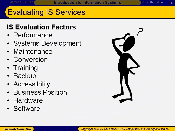 James A. O’Brien Introduction to Information Systems Eleventh Edition 15 Evaluating IS Services IS