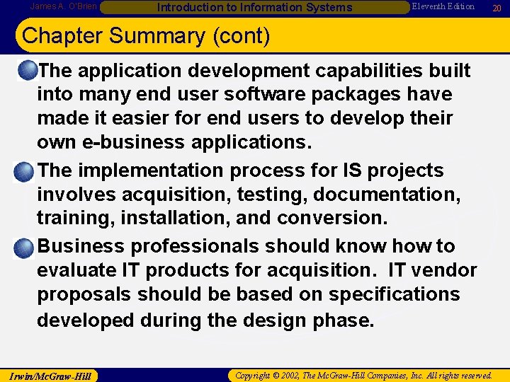 James A. O’Brien Introduction to Information Systems Eleventh Edition 20 Chapter Summary (cont) •