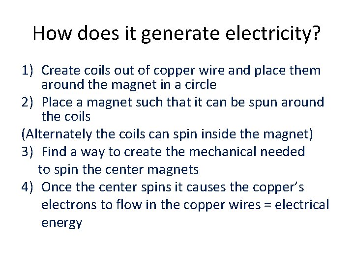 How does it generate electricity? 1) Create coils out of copper wire and place