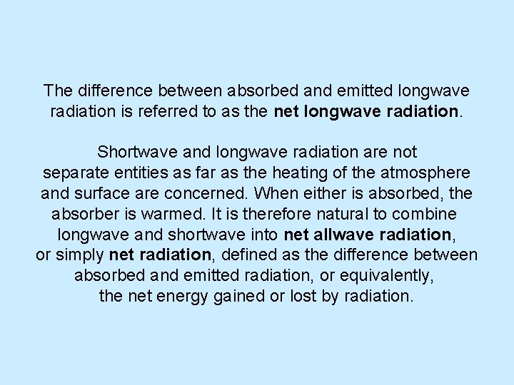 The difference between absorbed and emitted longwave radiation is referred to as the net