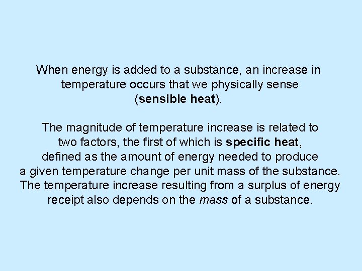 When energy is added to a substance, an increase in temperature occurs that we