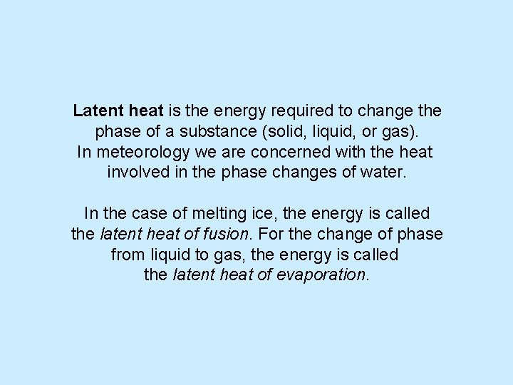 Latent heat is the energy required to change the phase of a substance (solid,